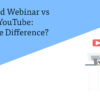 Automated Webinar vs Video on YouTube: What’s the Difference?